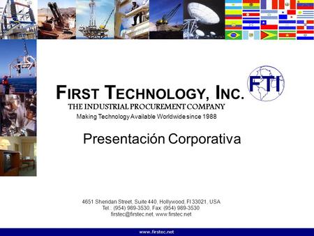 Www.firstec.net F IRST T ECHNOLOGY, I NC. Presentación Corporativa THE INDUSTRIAL PROCUREMENT COMPANY Making Technology Available Worldwide since 1988.