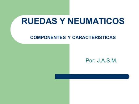 RUEDAS Y NEUMATICOS COMPONENTES Y CARACTERISTICAS