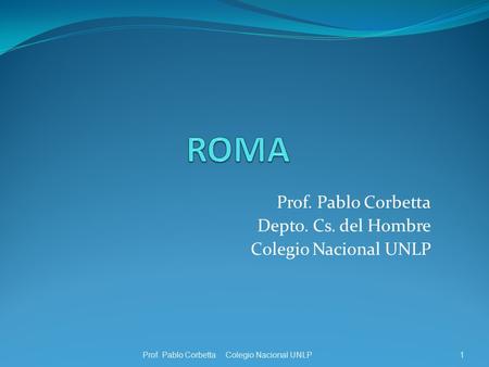 Prof. Pablo Corbetta Depto. Cs. del Hombre Colegio Nacional UNLP