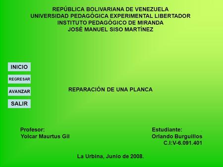 REPÚBLICA BOLIVARIANA DE VENEZUELA UNIVERSIDAD PEDAGÓGICA EXPERIMENTAL LIBERTADOR INSTITUTO PEDAGÓGICO DE MIRANDA JOSÉ MANUEL SISO MARTÍNEZ REPARACIÓN.