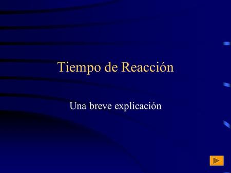 Tiempo de Reacción Una breve explicación.