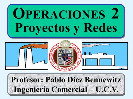 Profesor: Pablo Diez Bennewitz Ingeniería Comercial – U.C.V.