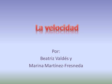 Por: Beatriz Valdés y Marina Martínez-Fresneda