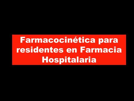 Farmacocinética para residentes en Farmacia Hospitalaria