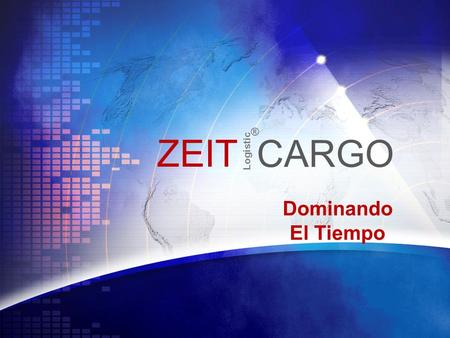 ® ZEIT CARGO Logistic Dominando El Tiempo.