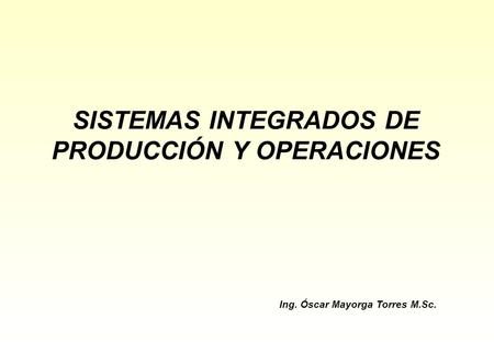 SISTEMAS INTEGRADOS DE PRODUCCIÓN Y OPERACIONES