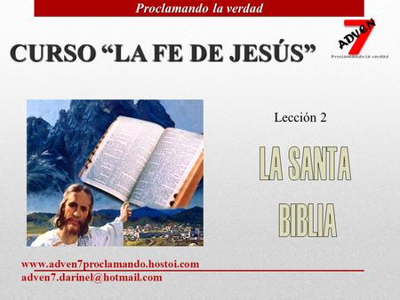 CURSO “LA FE DE JESÚS” LA SANTA BIBLIA Proclamando la verdad Lección 2