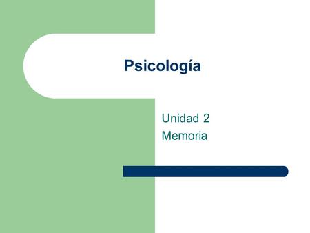 Psicología Unidad 2 Memoria.