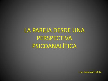 LA PAREJA DESDE UNA PERSPECTIVA PSICOANALÍTICA