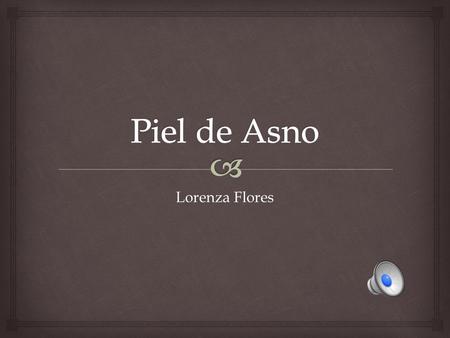 Piel de Asno Lorenza Flores.