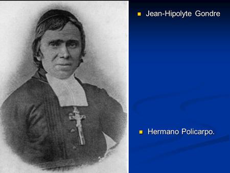 Jean-Hipolyte Gondre Hermano Policarpo..