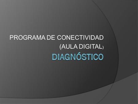 PROGRAMA DE CONECTIVIDAD (AULA DIGITAL)