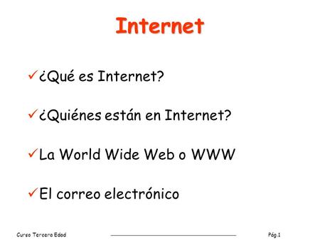 Internet ¿Qué es Internet? ¿Quiénes están en Internet?