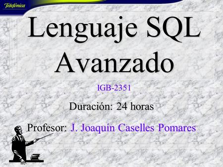 Lenguaje SQL Avanzado IGB-2351