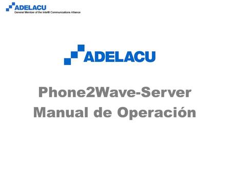 Www.adelacu.com Phone2Wave-Server Manual de Operación.