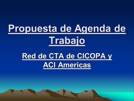 Propuesta de Agenda de Trabajo Red de CTA de CICOPA y ACI Americas.
