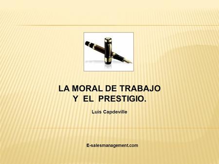 LA MORAL DE TRABAJO Y EL PRESTIGIO.