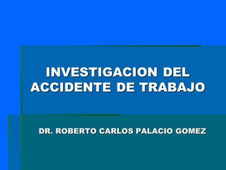 INVESTIGACION DEL ACCIDENTE DE TRABAJO