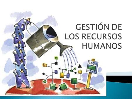 GESTIÓN DE LOS RECURSOS HUMANOS