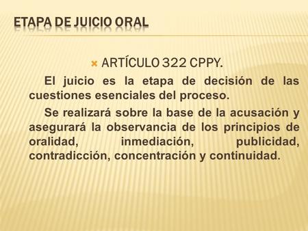 ETAPA DE JUICIO ORAL ARTÍCULO 322 CPPY.