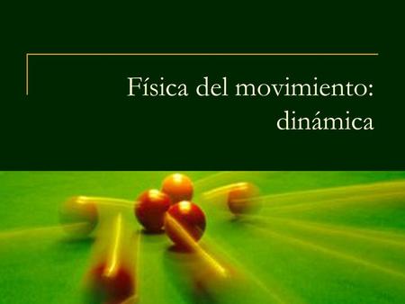 Física del movimiento: dinámica