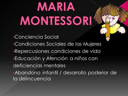 MARIA MONTESSORI Conciencia Social Condiciones Sociales de las Mujeres