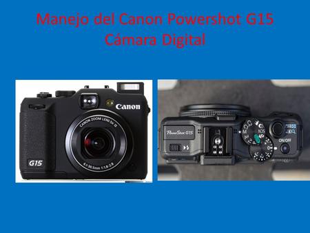 Manejo del Canon Powershot G15 Cámara Digital. Caraterísticas Principais.