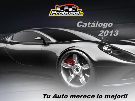 Catálogo 2013 Tu Auto merece lo mejor!!