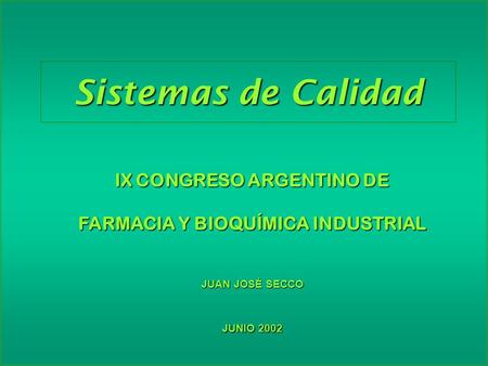 IX CONGRESO ARGENTINO DE FARMACIA Y BIOQUÍMICA INDUSTRIAL
