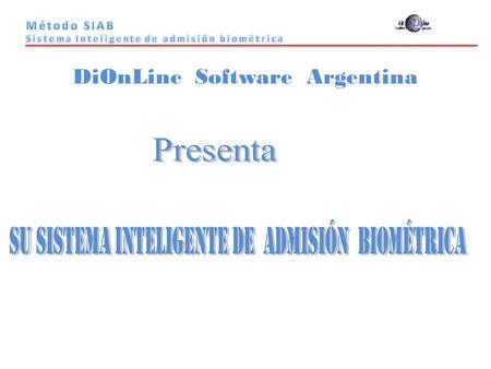 DiOnLine Software Argentina HISTORIA DiOnLine Software …. Rosario Pcia de Santa Fe Argentina Fuimos los primeros en diseñar desarrollar e instalar un.