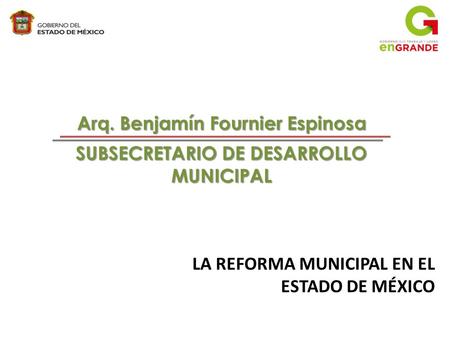 Arq. Benjamín Fournier Espinosa SUBSECRETARIO DE DESARROLLO MUNICIPAL
