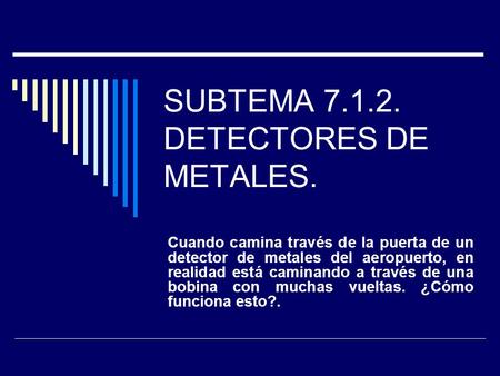 SUBTEMA DETECTORES DE METALES.