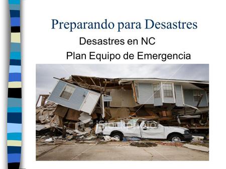 Preparando para Desastres Desastres en NC Plan Equipo de Emergencia.