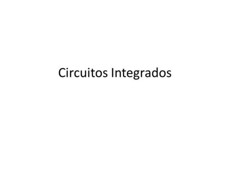 Circuitos Integrados.