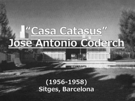 “Casa Catasus” Jose Antonio Coderch