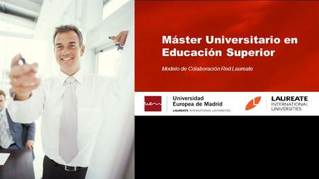 Máster Universitario en Educación Superior Modelo de Colaboración Red Laureate.