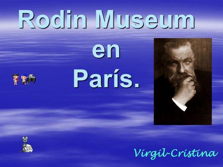 Rodin Museum en París. Virgil-Cristina.