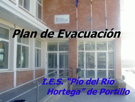 Plan de Evacuación I.E.S. “Pío del Río Hortega” de Portillo