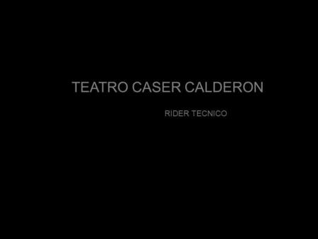 TEATRO CASER CALDERON RIDER TECNICO.