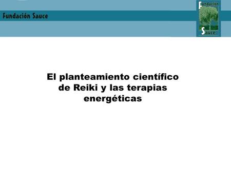 El planteamiento científico de Reiki y las terapias energéticas