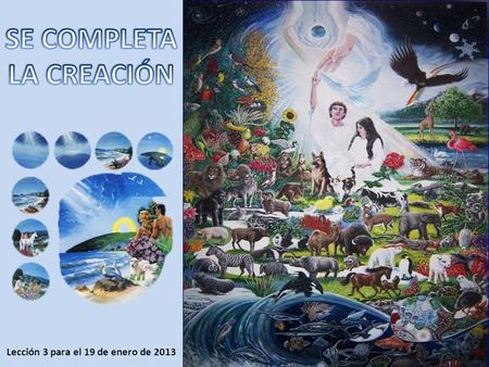 SE COMPLETA LA CREACIÓN Lección 3 para el 19 de enero de 2013