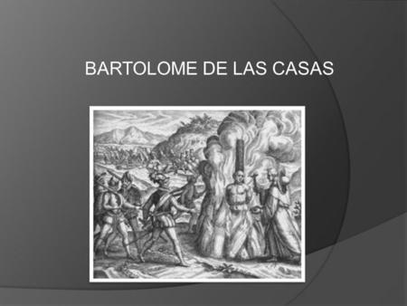 BARTOLOME DE LAS CASAS.