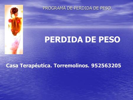 PROGRAMA DE PERDIDA DE PESO. Casa Terapéutica. Torremolinos. 952563205 PERDIDA DE PESO.