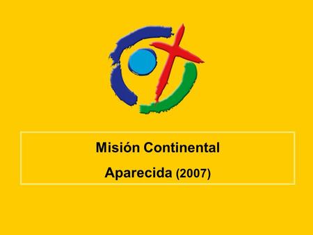 Misión Continental Aparecida (2007).