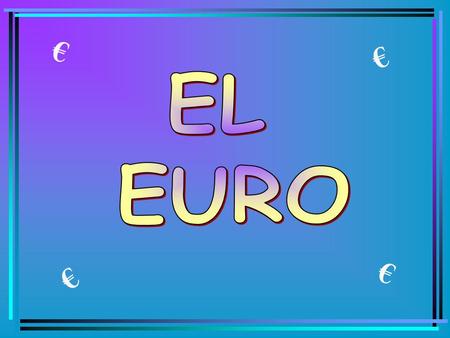 € € EL EURO                         € €.