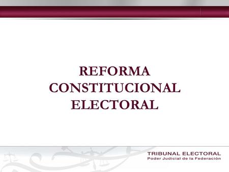 REFORMA CONSTITUCIONAL ELECTORAL