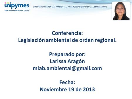 Legislación ambiental de orden regional. Preparado por: Larissa Aragón