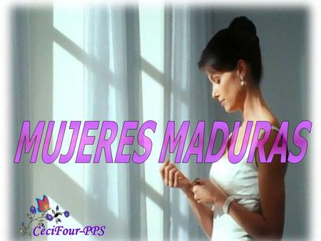 MUJERES MADURAS CeciFour-PPS.