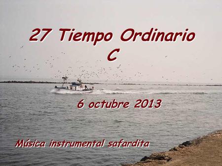 27 Tiempo Ordinario C 6 octubre 2013 Música instrumental safardita.