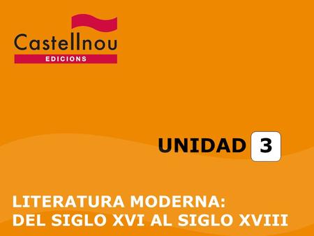 UNIDAD 3 LITERATURA MODERNA: DEL SIGLO XVI AL SIGLO XVIII.